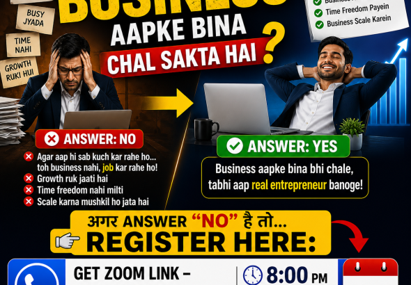 Aapka Business aapke bina chal sakta hai?